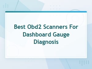 Best Obd2 Scanners for Dashboard Gauge Diagnosis Diy Guide