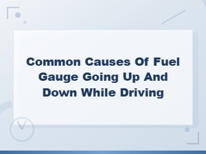 Fuel Gauge Going Up and Down While Driving: Common Causes and Diy Fixes