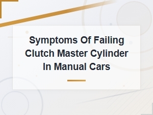 How to Identify Symptoms of a Failing Clutch Master Cylinder in Your Manual Car